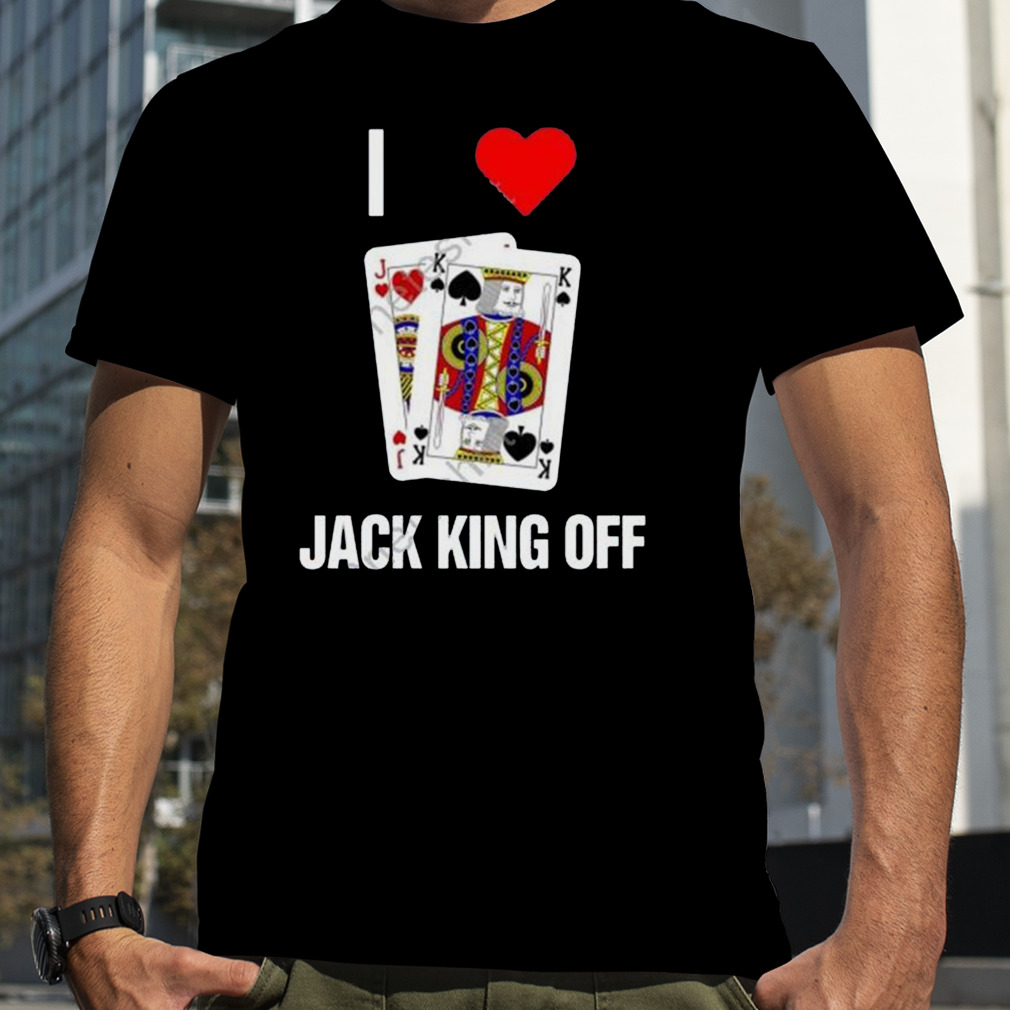 Pokerflow I Love Jack King Off New Shirt