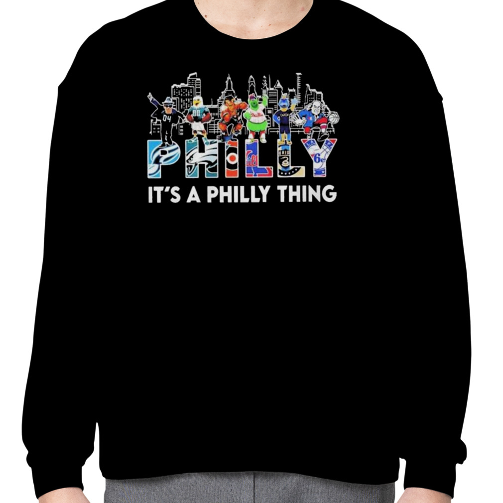 Philadelphia Team And Mascot It's A Philly Thing T-shirt