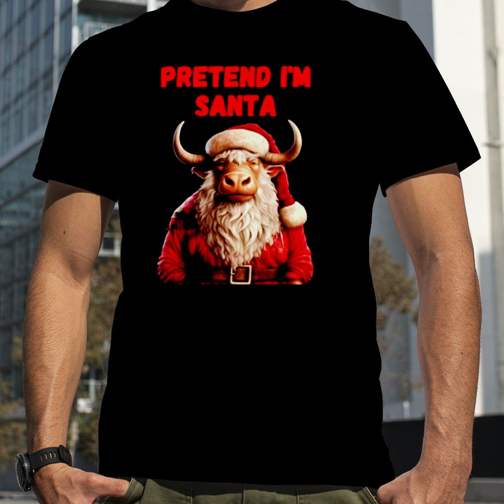Pretend I’m Santa Buffalo shirt