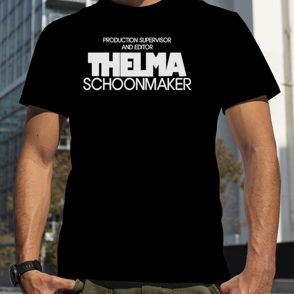 Production Supervisor And Editor Thelma Schoonmaker Shirt
