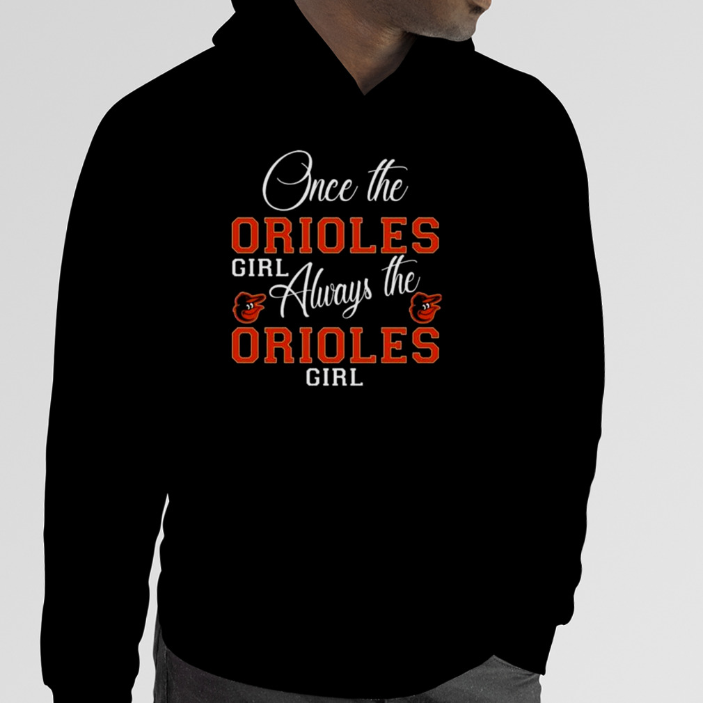 Baltimore Orioles Once The Orioles Girl Always The Orioles Girl Shirt -  Guineashirt Premium ™ LLC