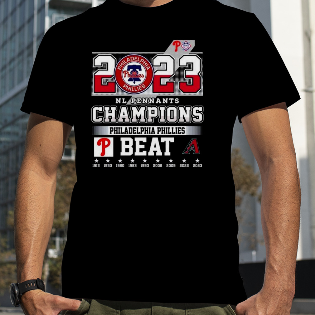 2023 Nl Pennants Champions Philadelphia Phillies Beat Arizona Diamondbacks 1915 – 2023 T-shirt