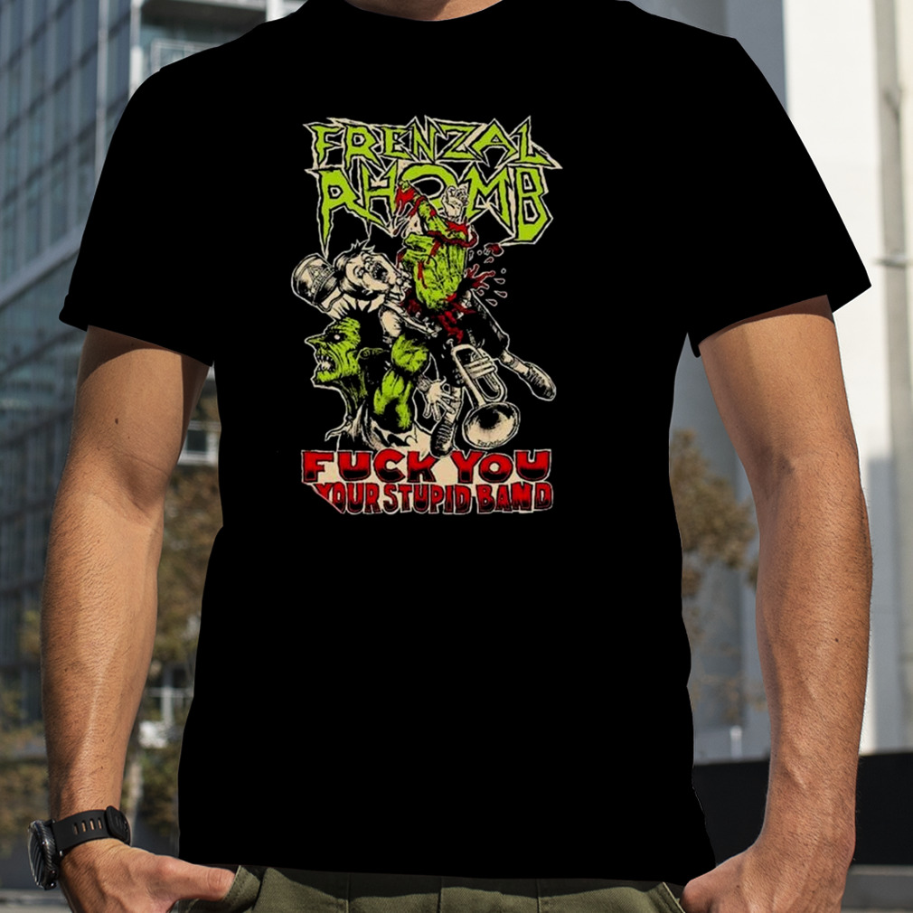 Frenzal Rhomb Fuck You Your Stupid Band T-shirt