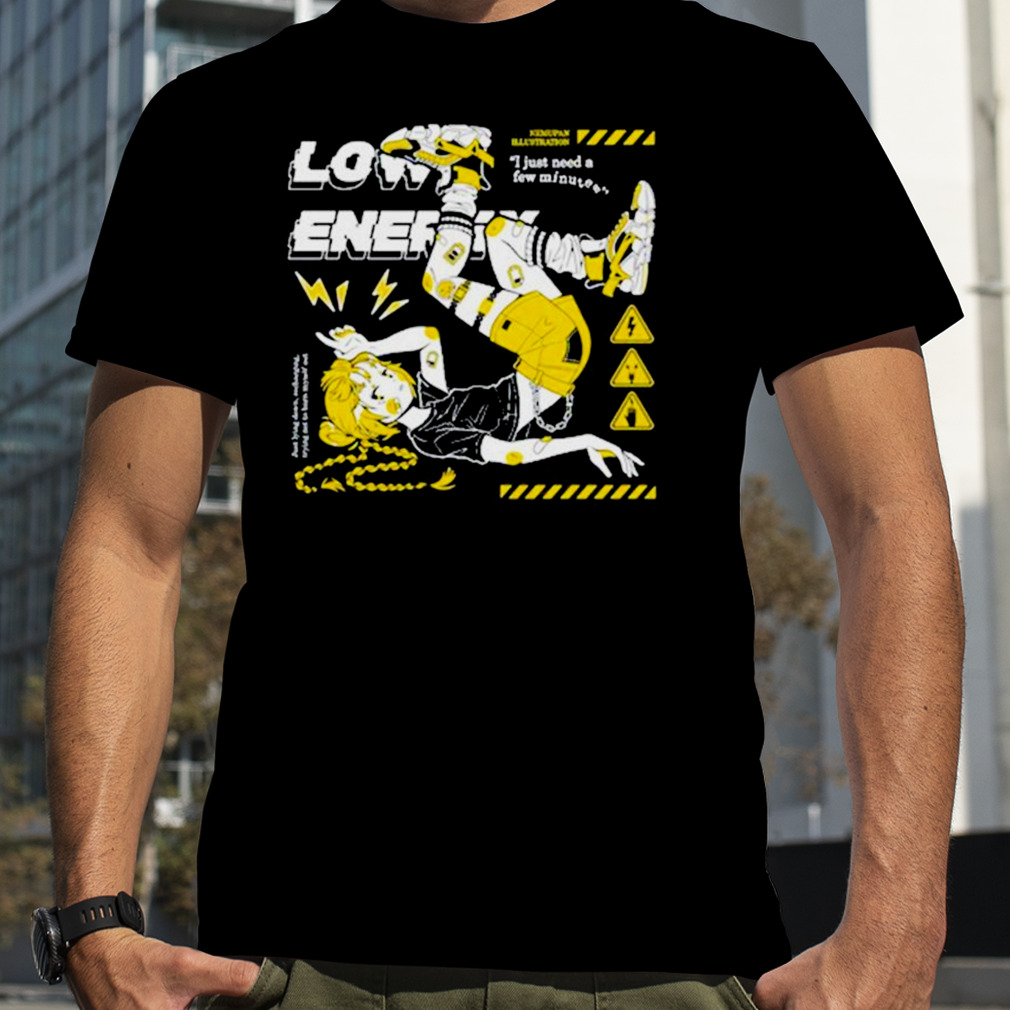 Low Energy Nemupan Illustration I Just Need A Few Minutes Shirt