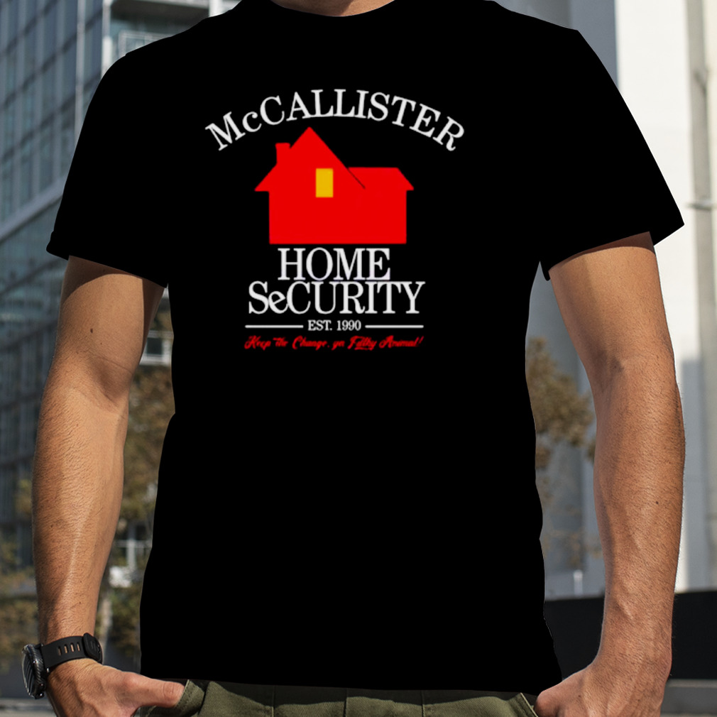 McCallister Home security keep the change shirt