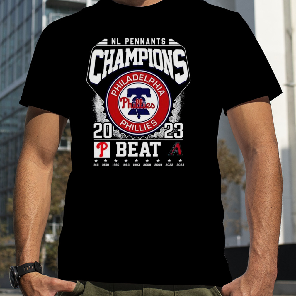 Nl Pennants Champions Philadelphia Phillies 2023 Phillies Beat Arizona Diamondbacks 1915 – 2023 T-shirt