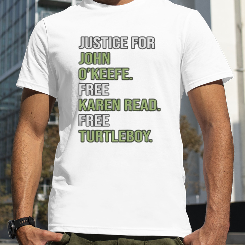 Justice For John O’keefe Free Karen Read Free Turtleboy Shirt