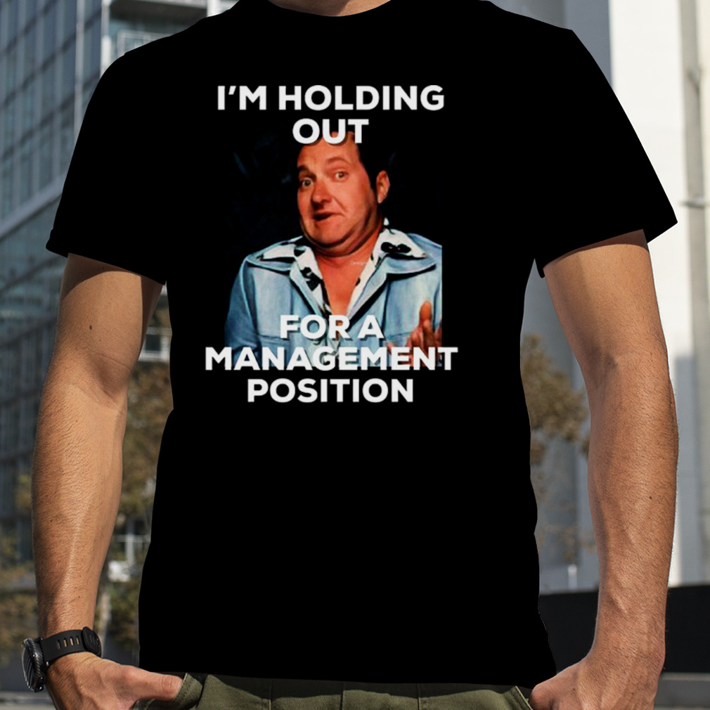 Lazy Cousin Eddie Holding Out For Management Funny shirt