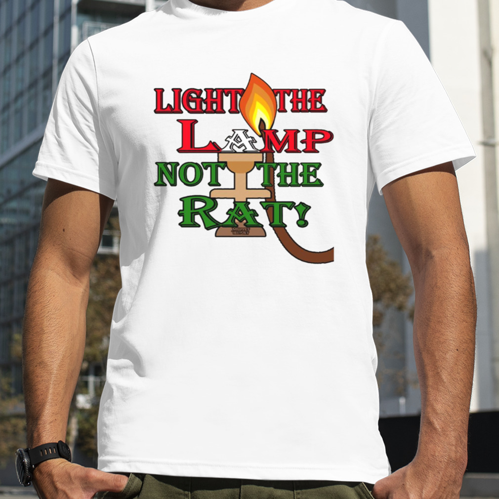 Light The Lamp Not The Rat shirt