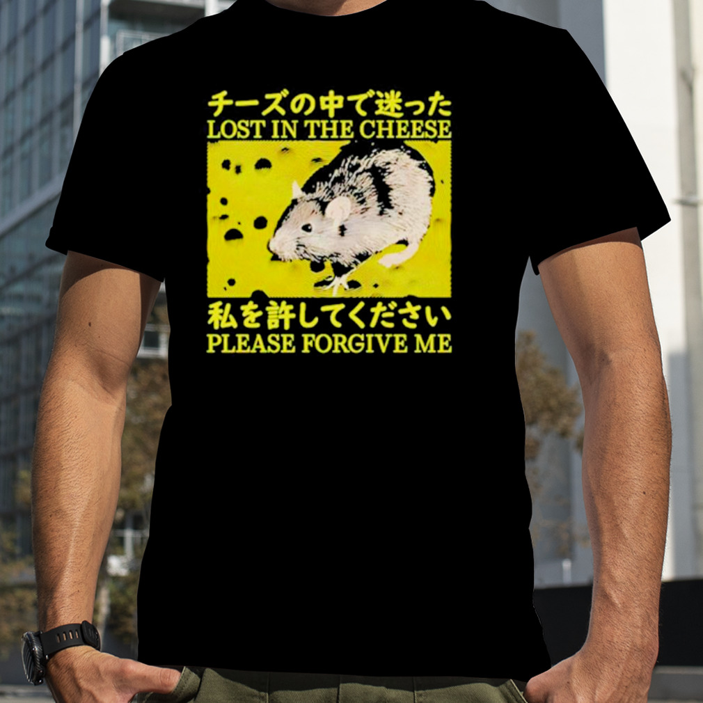 Lost in the cheese please forgive me shirt