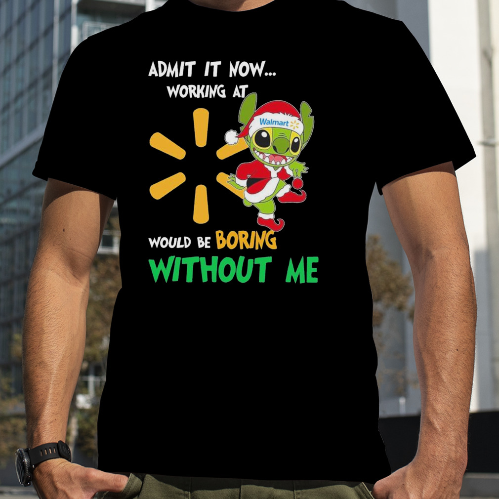 Santa Stitch admit it now working at Walmart would be boring without me shirt