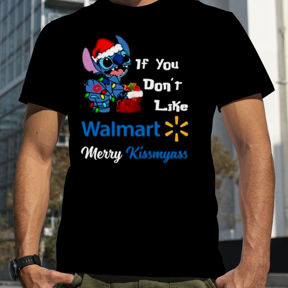 Stitch If You Don’t Like Walmart Merry Kissmyass T-shirt