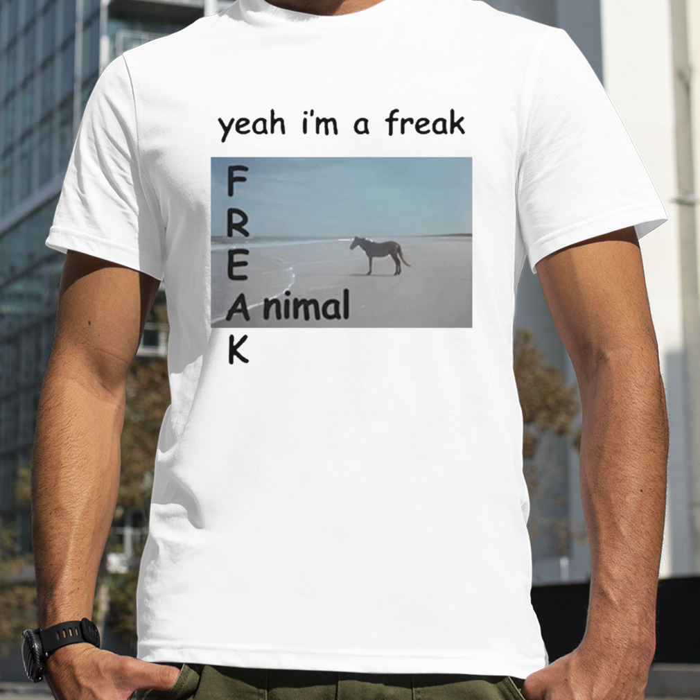 Yeah I’m A Freak Animal T-Shirt