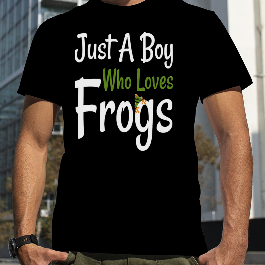 Just A Boy Who Loves Frogs shirt