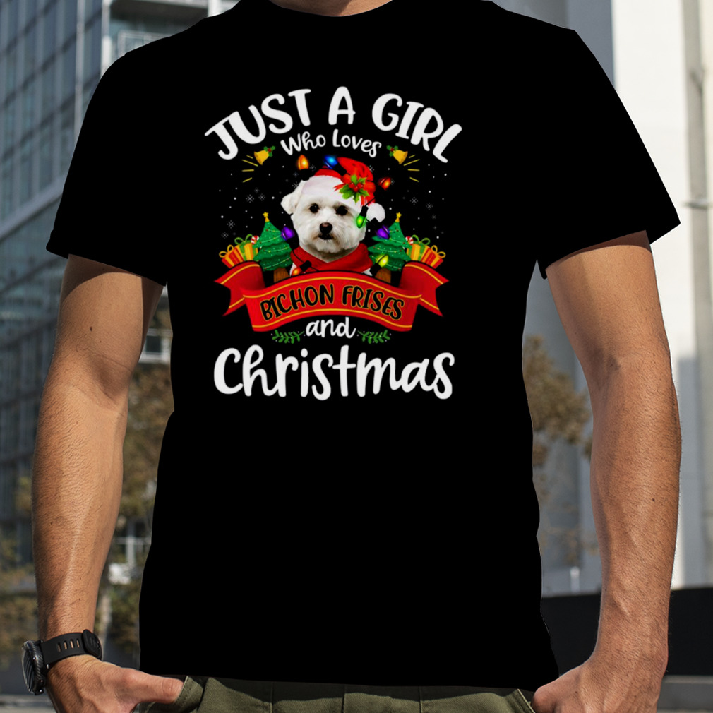 Just A Girl Who Loves Bichon Frises & Christmas Funny Xmas shirt