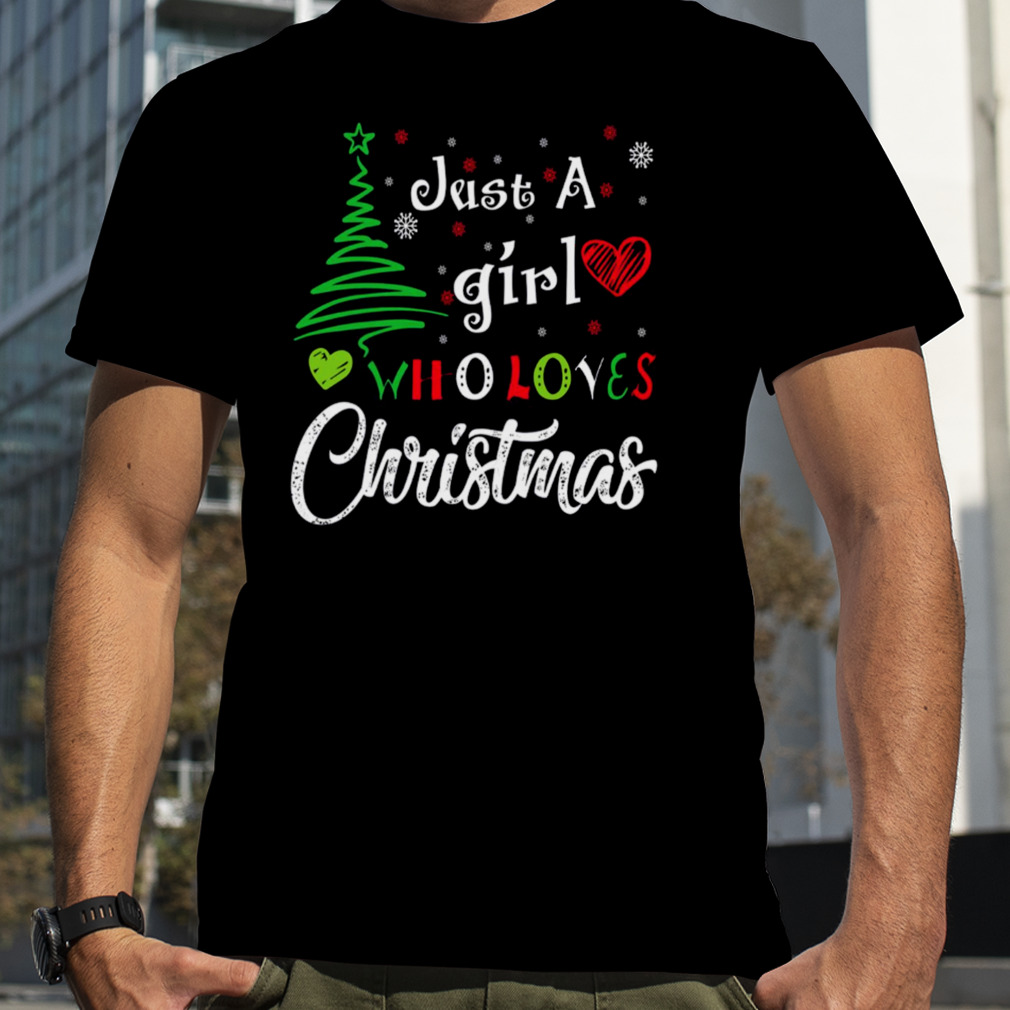 Just A Girl Who Loves Christmas shirt