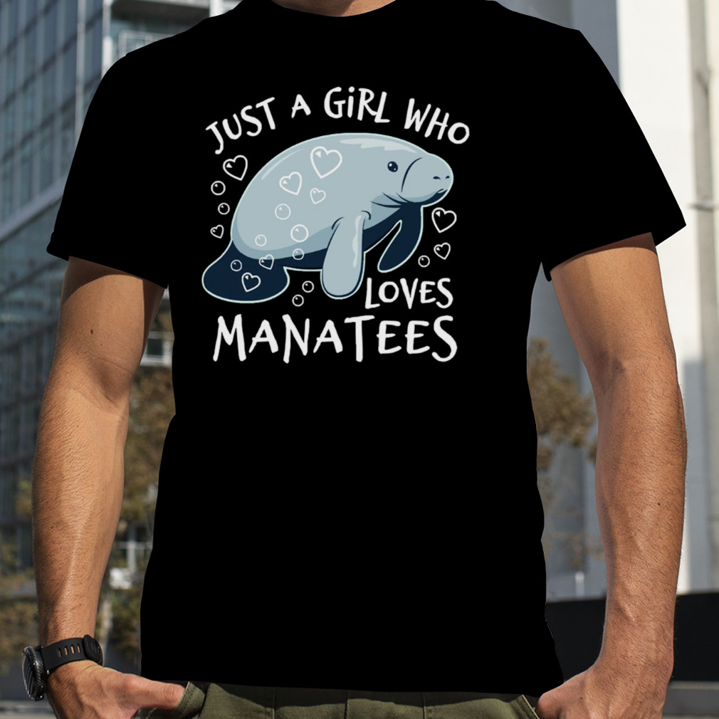 Just A Girl Who Loves Manatees shirt