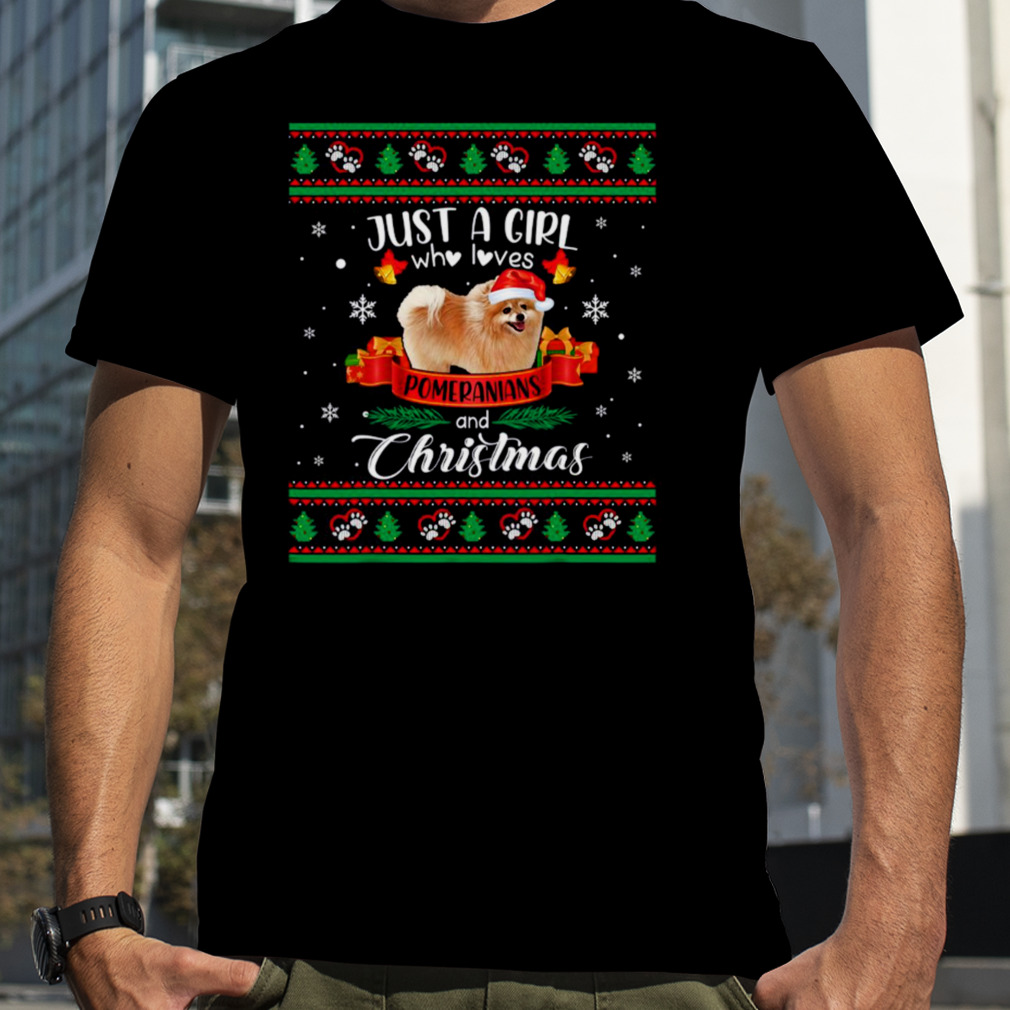 Just A Girl Who Loves Pomeranians & Christmas shirt