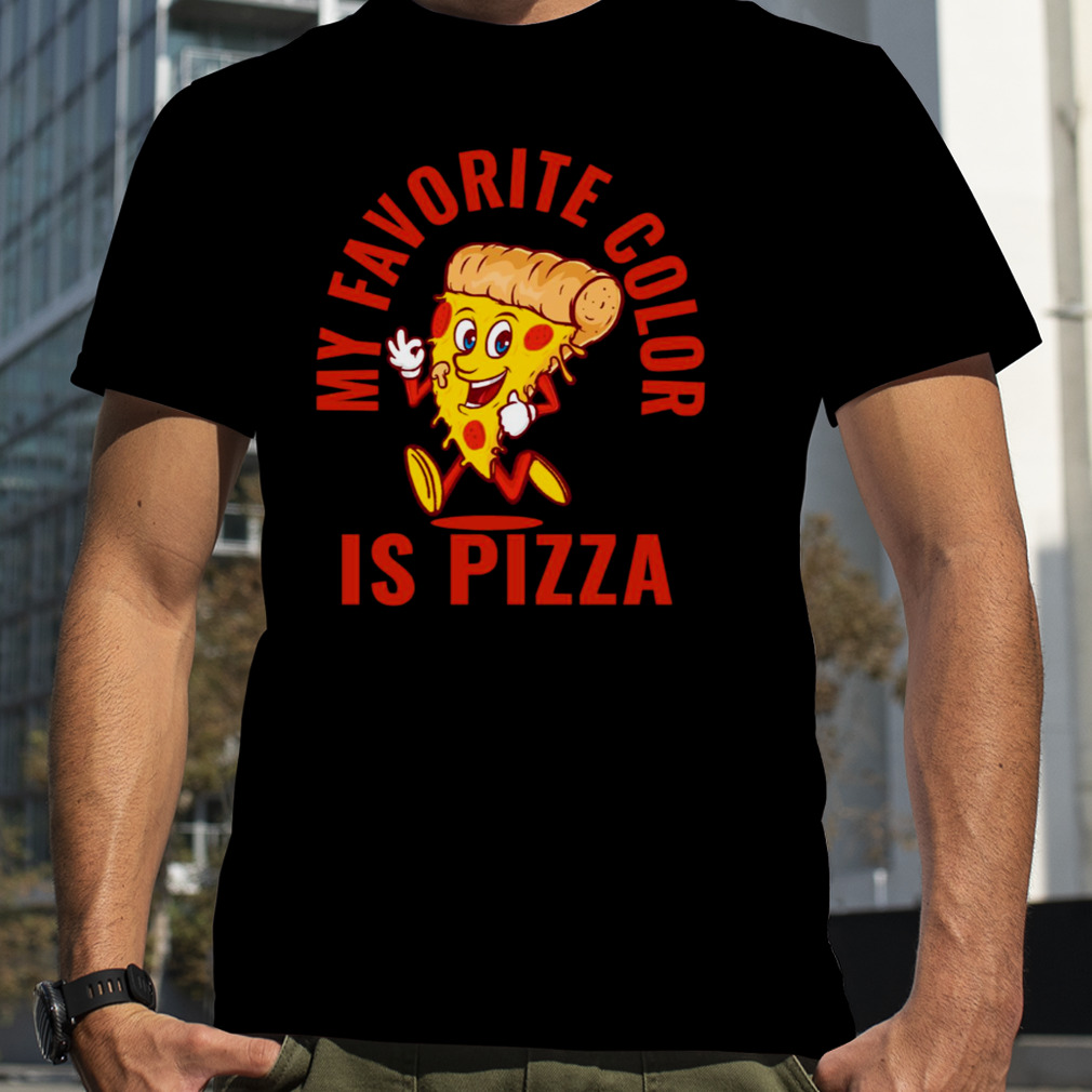 My Favorite Color Is Pizza Funny Food shirt