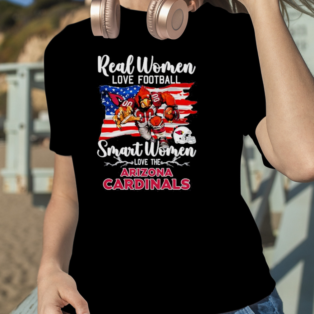 Real Women Love Football Smart Women Love The Arizona Cardinals USA Flag  Shirt, hoodie, sweater, long sleeve and tank top