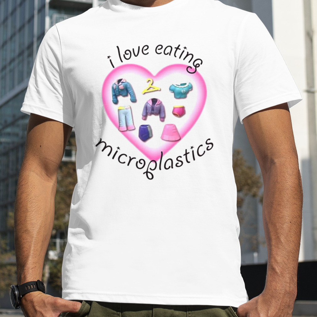 Trending I Love Eating Microplastics shirt