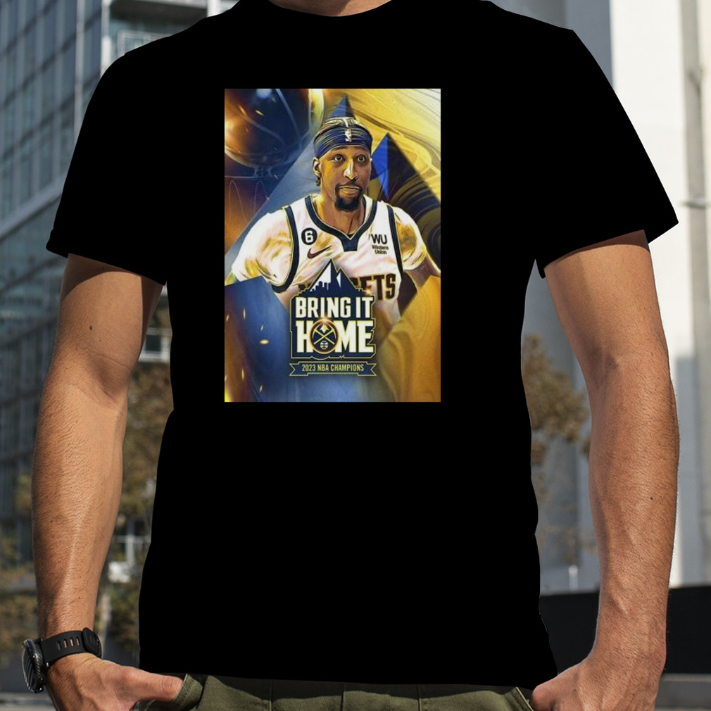 Bring it Home 2023 NBA Champions Denver Nuggets x Kentavious Caldwell-Pope Shirt