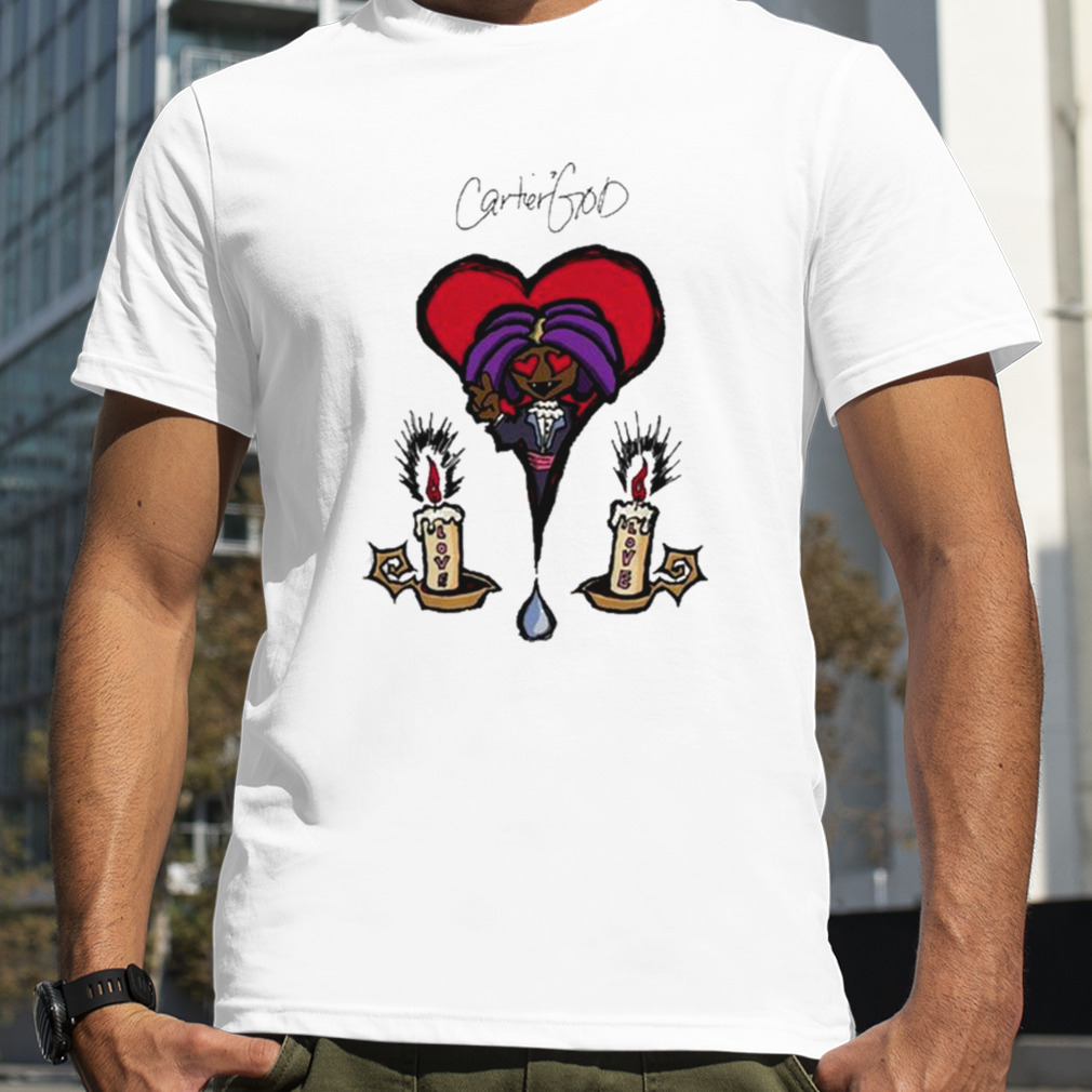 Cartier God Drip 0001 I Need Your Love Shirt