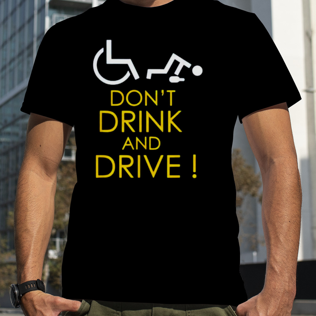 Don’t drink and drive shirt