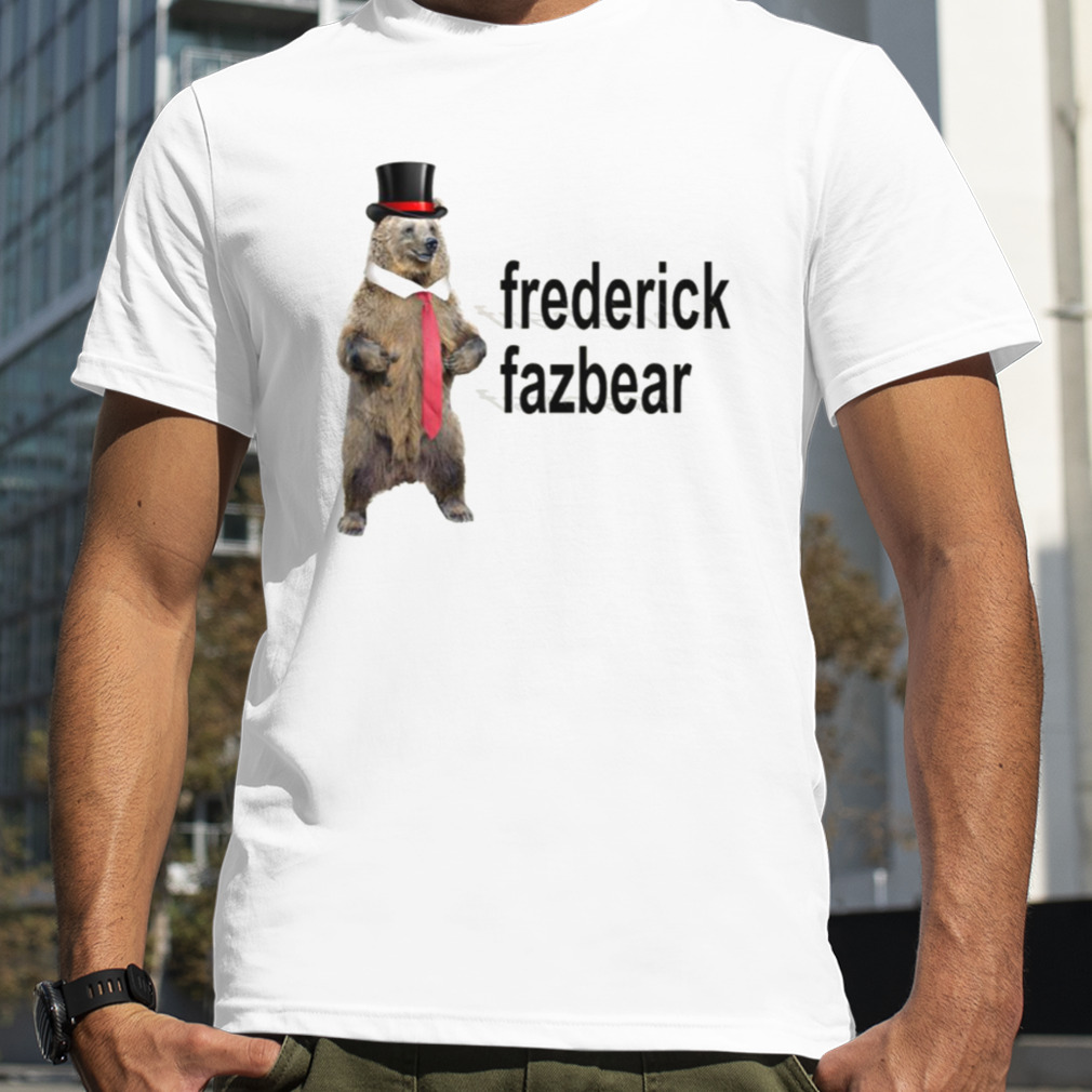 Frederick Fazbear The Fancy Bear Fnaf Parody shirt