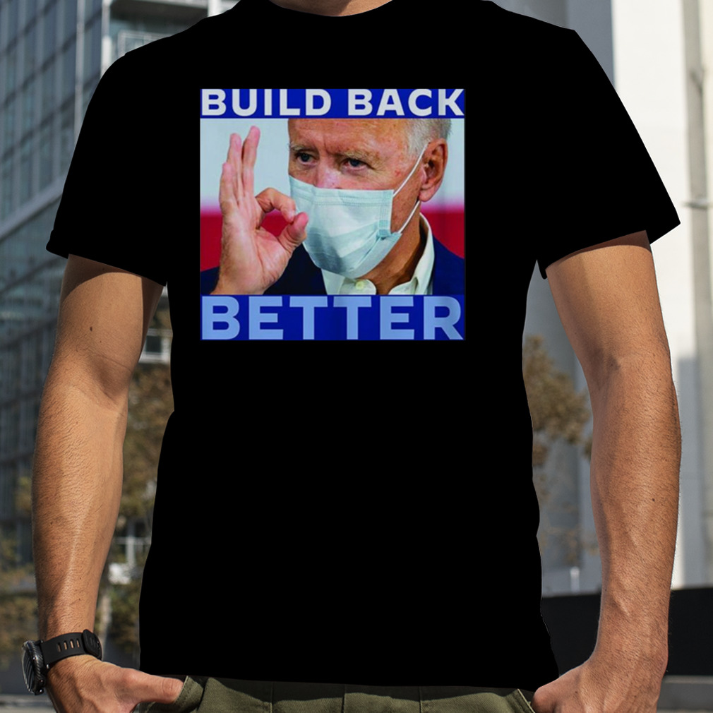 Joe Biden Build Back Better shirt