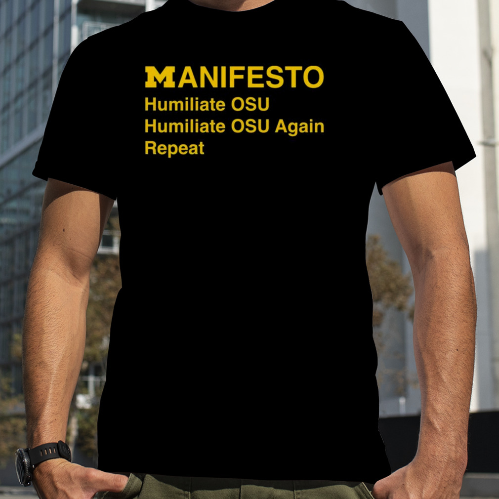 Manifesto Humiliate Osu Humiliate Again Repeat T-shirt