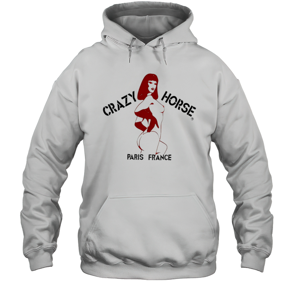 Crazy Horse Paris France Sexy Girl Shirt Unisex Hoodie