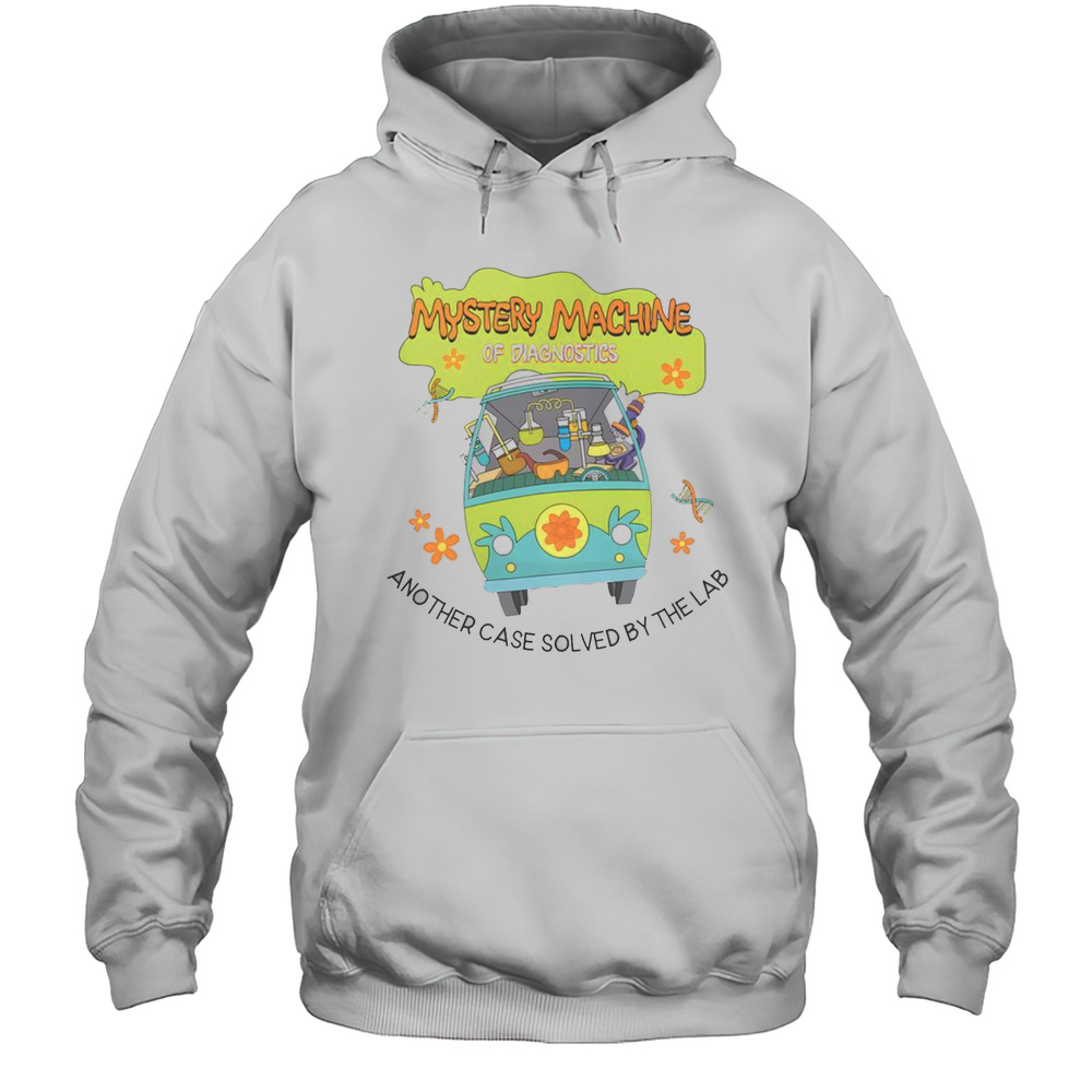 Mystery Machine Of Diagnostics Another Case Solved By The Lab T-Shirt Unisex Hoodie