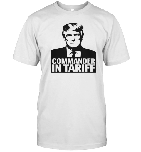 Commander In Tariff Political Satire Resist Tariff Trade  Classic Men's T-shirt
