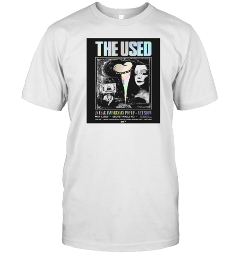 The Used 25 Year Anniversary Pop Up Art Show May 9 2025 Secret Walls HQ Poster T-Shirt The Used 25 Year Anniversary Pop Up Art Show May 9 2025 Secret Walls HQ Poster Classic Men's T-shirt